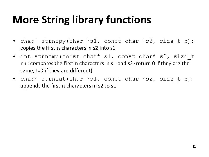 More String library functions • char* strncpy(char *s 1, const char *s 2, size_t More String library functions • char* strncpy(char *s 1, const char *s 2, size_t