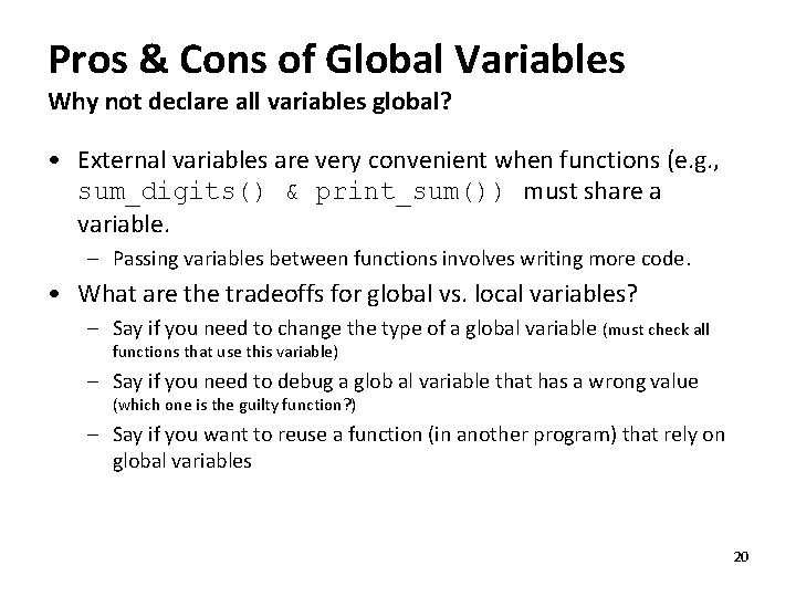Pros & Cons of Global Variables Why not declare all variables global? • External Pros & Cons of Global Variables Why not declare all variables global? • External