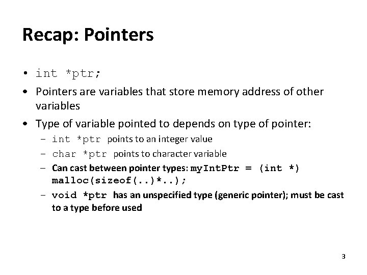 Recap: Pointers • int *ptr; • Pointers are variables that store memory address of Recap: Pointers • int *ptr; • Pointers are variables that store memory address of