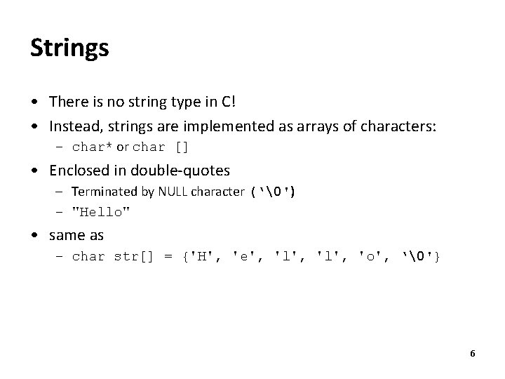 Strings • There is no string type in C! • Instead, strings are implemented Strings • There is no string type in C! • Instead, strings are implemented