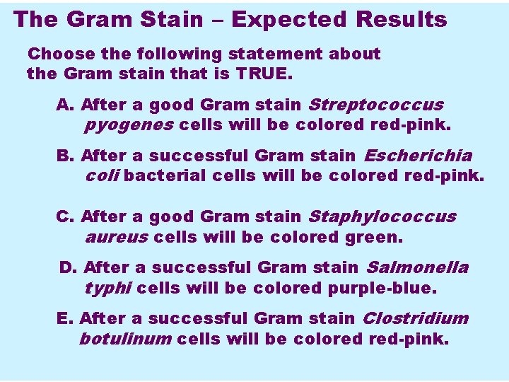 The Gram Stain – Expected Results Choose the following statement about the Gram stain