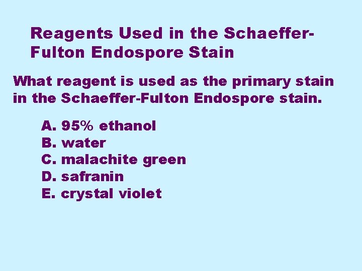 Reagents Used in the Schaeffer. Fulton Endospore Stain What reagent is used as the
