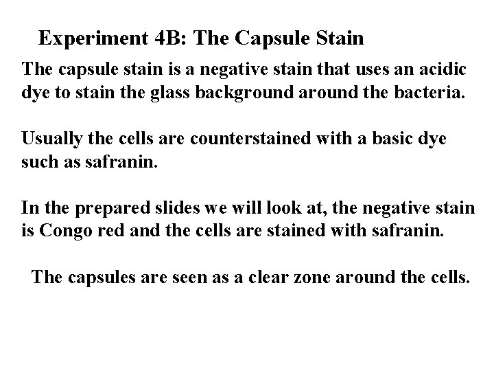Experiment 4 B: The Capsule Stain The capsule stain is a negative stain that