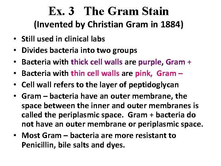 Ex. 3 The Gram Stain (Invented by Christian Gram in 1884) Still used in