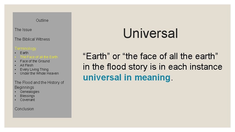 Outline The Issue The Biblical Witness Universal Terminology • • • Earth The Face