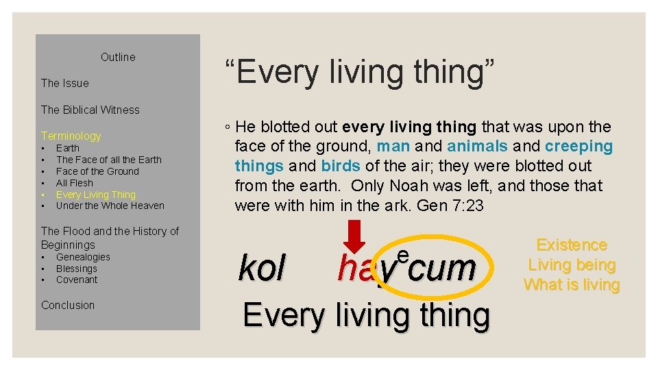 Outline The Issue “Every living thing” The Biblical Witness Terminology • • • Earth