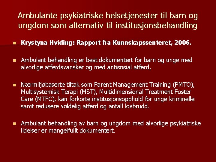 Ambulante psykiatriske helsetjenester til barn og ungdom som alternativ til institusjonsbehandling n Krystyna Hviding: