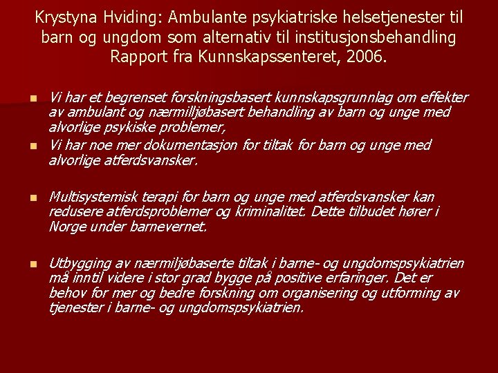 Krystyna Hviding: Ambulante psykiatriske helsetjenester til barn og ungdom som alternativ til institusjonsbehandling Rapport