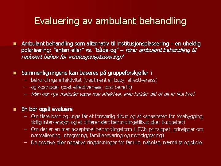 Evaluering av ambulant behandling n Ambulant behandling som alternativ til institusjonsplassering – en uheldig