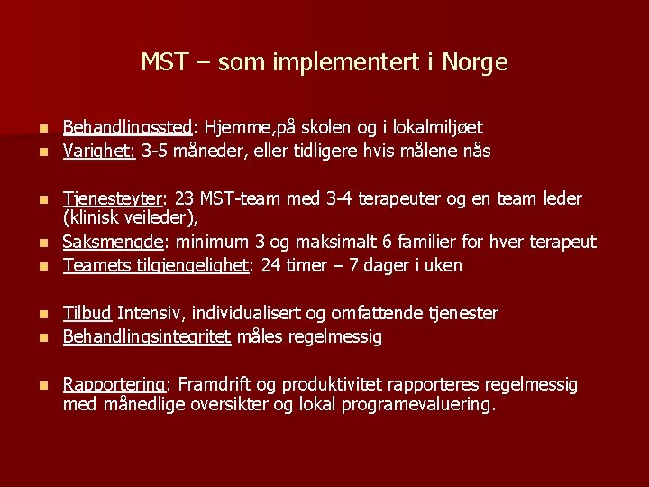 MST – som implementert i Norge Behandlingssted: Hjemme, på skolen og i lokalmiljøet n