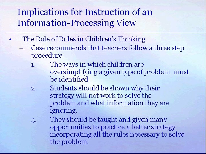 Implications for Instruction of an Information-Processing View • The Role of Rules in Children’s