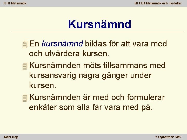 KTH Matematik 5 B 1134 Matematik och modeller Kursnämnd 4 En kursnämnd bildas för