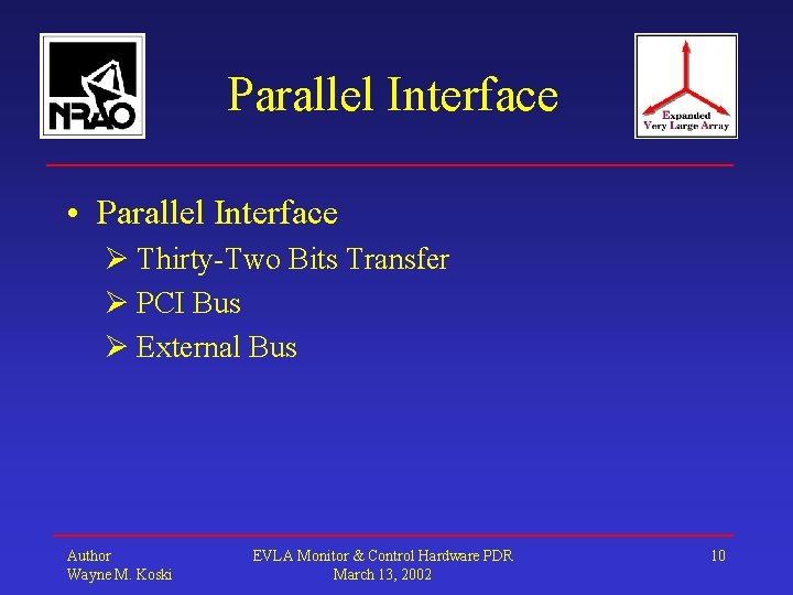 Parallel Interface • Parallel Interface Thirty-Two Bits Transfer PCI Bus External Bus Author Wayne