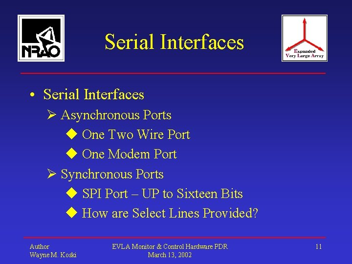 Serial Interfaces • Serial Interfaces Asynchronous Ports One Two Wire Port One Modem Port