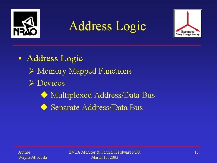 Address Logic • Address Logic Memory Mapped Functions Devices Multiplexed Address/Data Bus Separate Address/Data