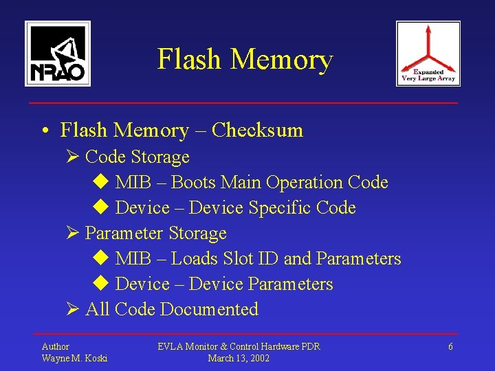 Flash Memory • Flash Memory – Checksum Code Storage MIB – Boots Main Operation