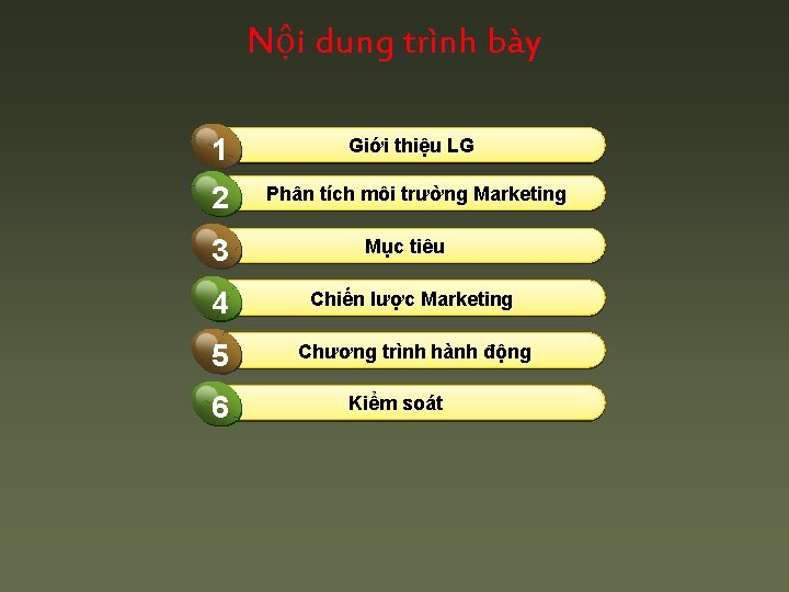 Nội dung trình bày 1 Giới thiệu LG 2 Phân tích môi trường Marketing