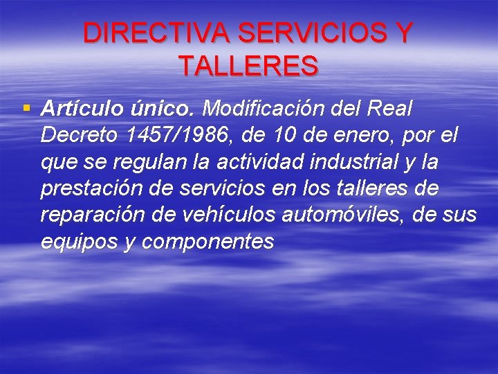 DIRECTIVA SERVICIOS Y TALLERES § Artículo único. Modificación del Real Decreto 1457/1986, de 10
