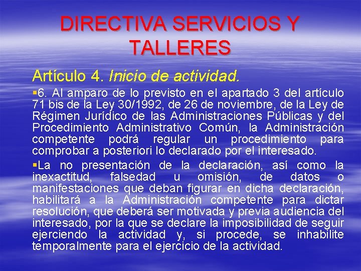 DIRECTIVA SERVICIOS Y TALLERES Artículo 4. Inicio de actividad. § 6. Al amparo de
