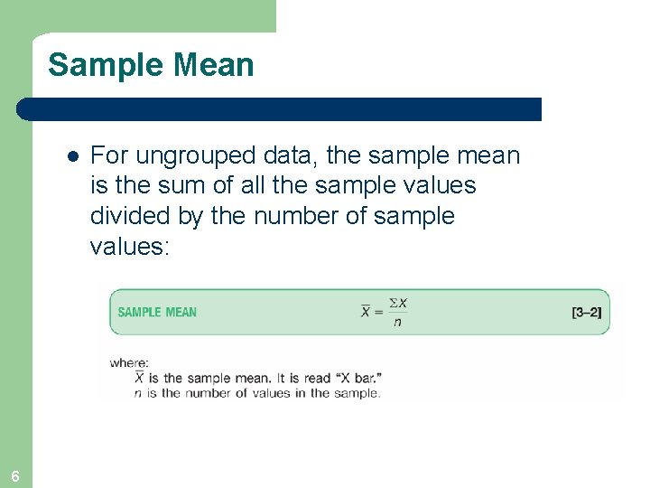 Sample Mean l 6 For ungrouped data, the sample mean is the sum of