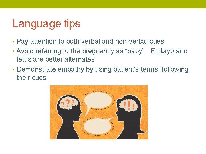 Language tips • Pay attention to both verbal and non-verbal cues • Avoid referring