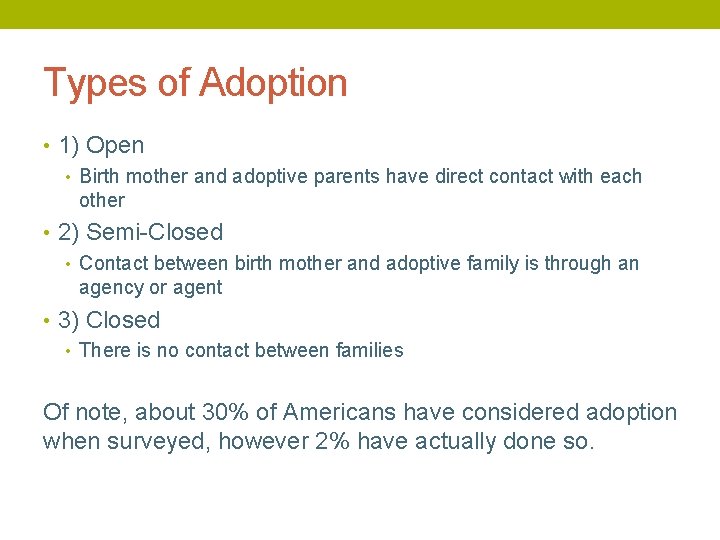 Types of Adoption • 1) Open • Birth mother and adoptive parents have direct