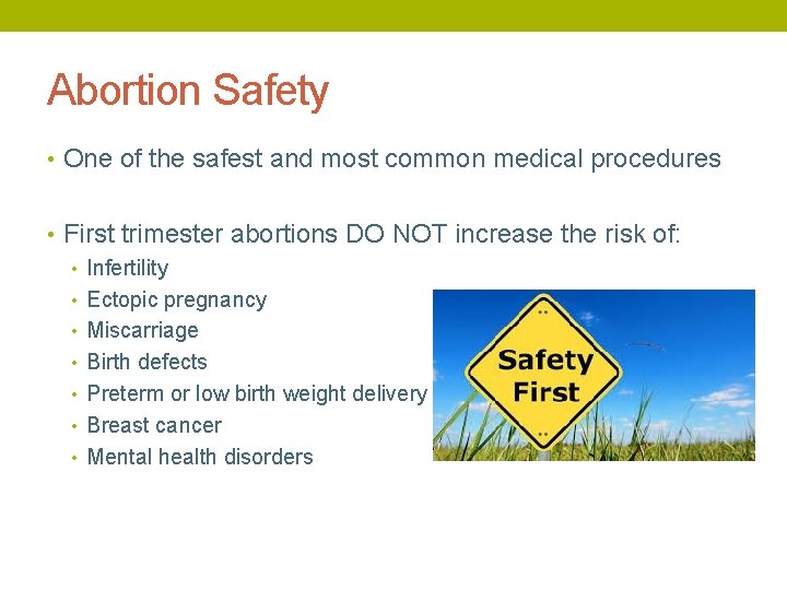 Abortion Safety • One of the safest and most common medical procedures • First