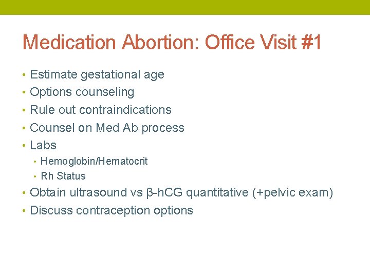 Medication Abortion: Office Visit #1 • Estimate gestational age • Options counseling • Rule