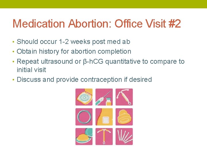 Medication Abortion: Office Visit #2 • Should occur 1 -2 weeks post med ab