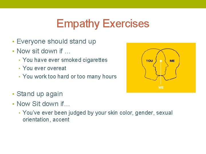 Empathy Exercises • Everyone should stand up • Now sit down if … •