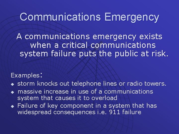 Communications Emergency A communications emergency exists when a critical communications system failure puts the