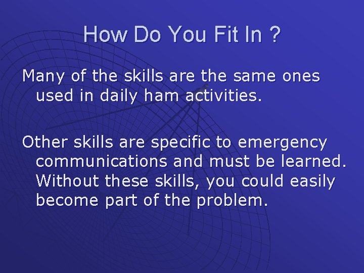 How Do You Fit In ? Many of the skills are the same ones