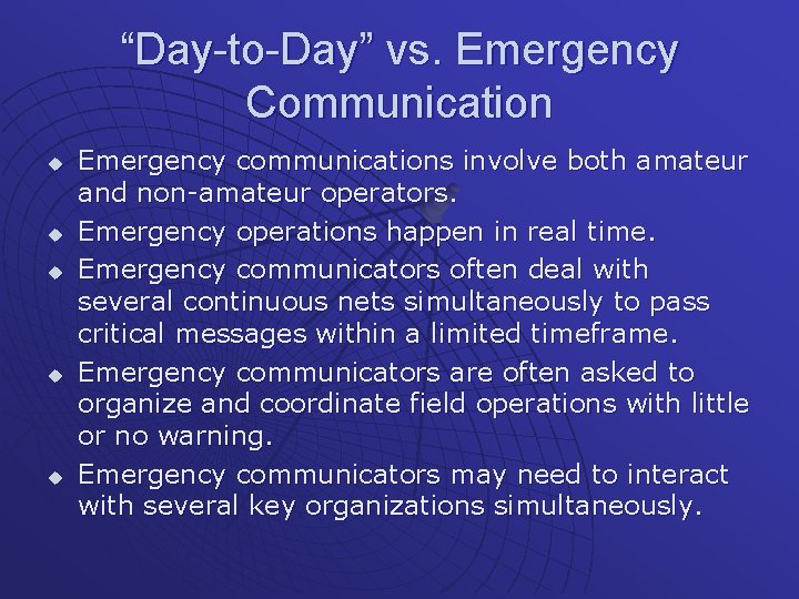 “Day-to-Day” vs. Emergency Communication u u u Emergency communications involve both amateur and non-amateur