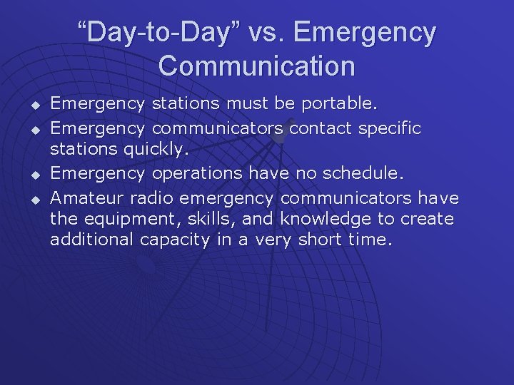 “Day-to-Day” vs. Emergency Communication u u Emergency stations must be portable. Emergency communicators contact