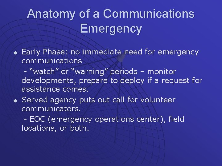Anatomy of a Communications Emergency u u Early Phase: no immediate need for emergency