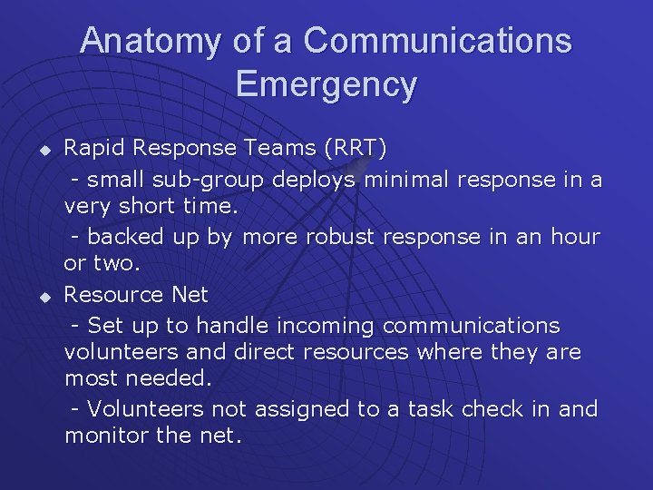 Anatomy of a Communications Emergency u u Rapid Response Teams (RRT) - small sub-group