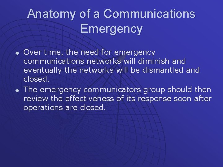 Anatomy of a Communications Emergency u u Over time, the need for emergency communications