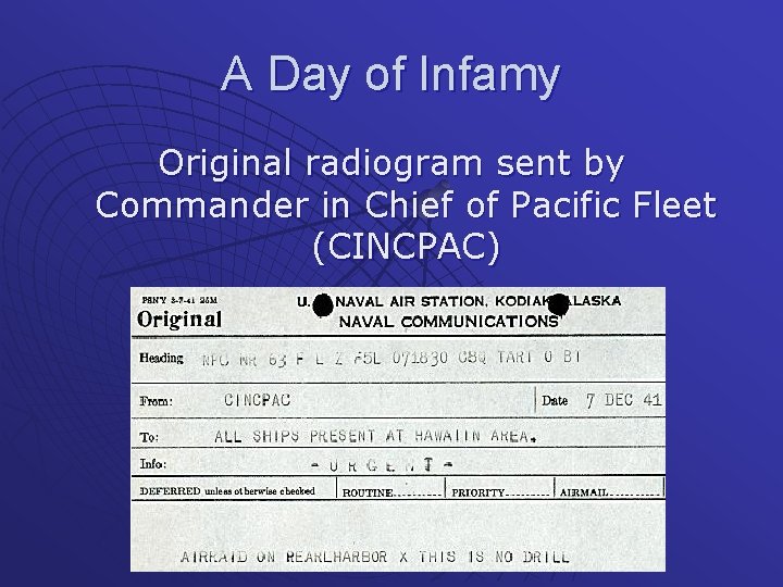 A Day of Infamy Original radiogram sent by Commander in Chief of Pacific Fleet