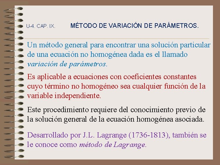 U-4. CAP. IX. MÉTODO DE VARIACIÓN DE PARÁMETROS. Un método general para encontrar una