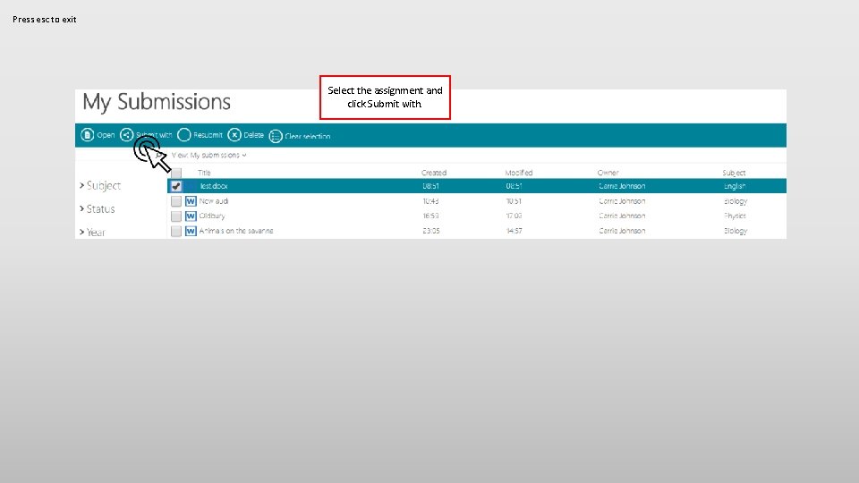 Press esc to exit Select the assignment and click Submit with. 