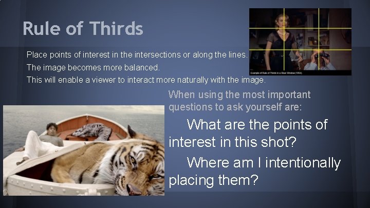 Rule of Thirds Place points of interest in the intersections or along the lines.