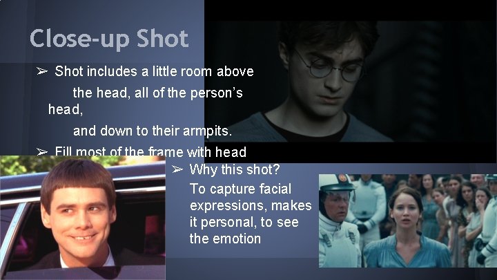 Close-up Shot ➢ Shot includes a little room above the head, all of the