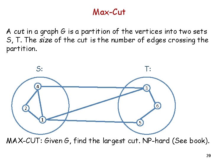Max-Cut A cut in a graph G is a partition of the vertices into