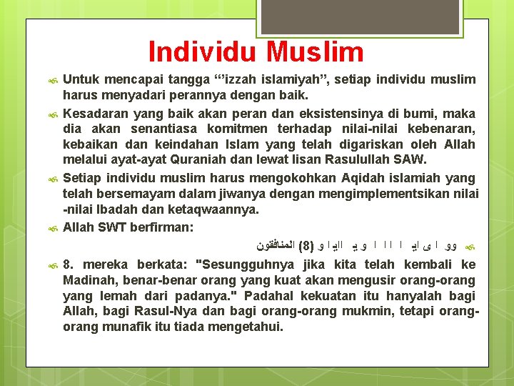 Individu Muslim Untuk mencapai tangga “’izzah islamiyah”, setiap individu muslim harus menyadari perannya dengan