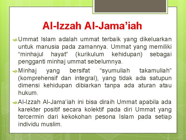 AI-Izzah Al-Jama’iah Ummat Islam adalah ummat terbaik yang dikeluarkan untuk manusia pada zamannya. Ummat
