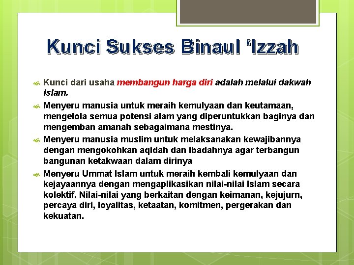 Kunci Sukses Binaul ‘Izzah Kunci dari usaha membangun harga diri adalah melalui dakwah Islam.