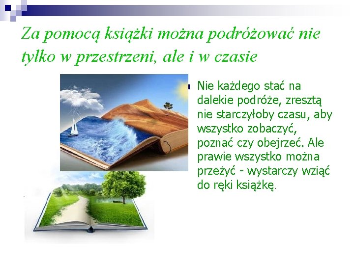 Za pomocą książki można podróżować nie tylko w przestrzeni, ale i w czasie n