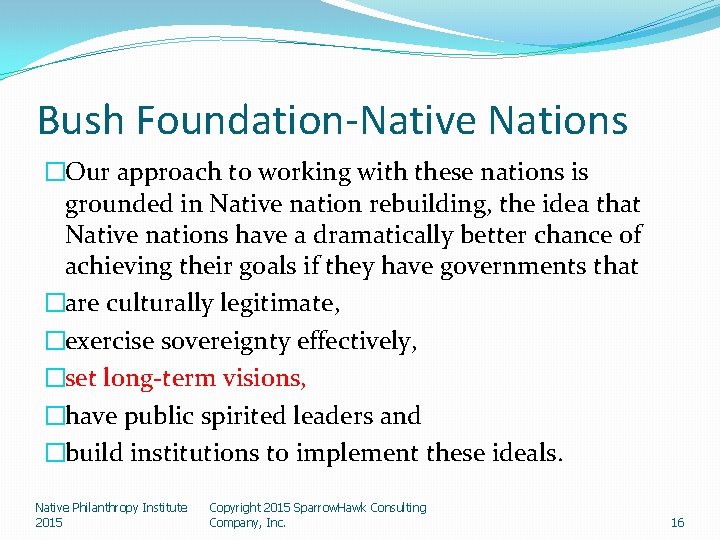 Bush Foundation-Native Nations �Our approach to working with these nations is grounded in Native