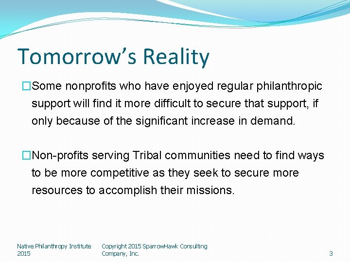 Tomorrow’s Reality �Some nonprofits who have enjoyed regular philanthropic support will find it more