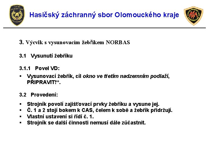 Hasičský záchranný sbor Olomouckého kraje 3. Výcvik s vysunovacím žebříkem NORBAS 3. 1 Vysunutí